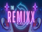 *the ReMiXX *the ReMiXX