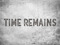 Time Remains