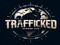 Trafficked!