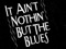 It Ain't Nothin' But The Blues It Ain't Nothin' But The Blues