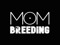 ** Mom Breeding ** ** Mom Breeding **
