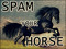 Spam Your Horse Spam Your Horse