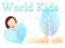 *-* { World Kids } *-* *-* { World Kids } *-*
