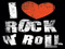 I LOVE ROCK! 