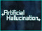 +ARTIFICIAL HALLUCINATION