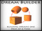 Dream Builder Dream Builder