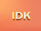 .::IDK::. .::IDK::.