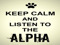 Stay Calm The Alpha is Here Stay Calm The Alpha is Here