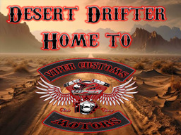 The Desert Drifter Home To Viper Custom Motors and Club FUBAR