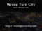 Wrong Turn City