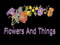Flowers And Things Flowers And Things
