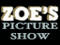ZOE'S PICTURE SHOW