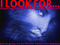 I LOOK FOR...
