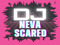 DJ NEVA SCARED! DJ NEVA SCARED!