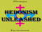 **Hedonism Unleashed**