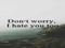 Don't worry c; Don't worry c;