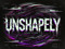 + UnShapely +