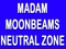 Madam Moonbeams Neutral Zone.. Madam Moonbeams Neutral Zone..
