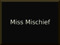 Miss Mischief 