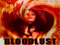 B L O O D L U S T B L O O D L U S T