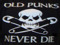 Old Punks Never Die Old Punks Never Die