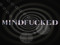 Mindfucked: The Experience