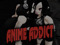 ANIME ADDICT