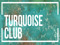 Turquoise Club