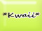 *KWaii friends* *KWaii friends*