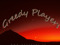 ***** Greedy Players ***** ***** Greedy Players *****