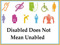 Disabled does not mean Unabled.
