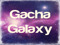 Gacha Galaxy