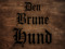 Den Brunde Hund FANS