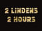 *2 Lindens 2 Hour *