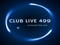 CLUB LIVE 499