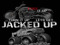 JACKED UP!!