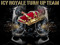 :::ICY ROYALE TURN UP TEAM:::