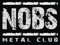 NOBS Metal Club (CLOSED)