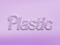 - PLASTIC -