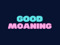 Good Moaning