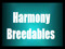 *** HARMONY BREEDABLES ***