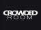 - Crowded Room -