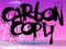.:{~Carbon Copy Entertainment~}:. .:{~Carbon Copy Entertainment~}:.