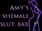 Amy's Shemale Slut Bar Amy's Shemale Slut Bar