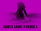 Quicksand Furries Quicksand Furries