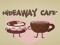 The Hideaway Cafe' *ADULT AVI's Only* The Hideaway Cafe' *ADULT AVI's Only*