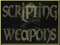 Scripting Weapons Scripting Weapons