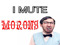 I MUTE Morons
