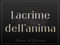 lacrime dell'anima lacrime dell'anima