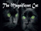 The Magnificent Cat The Magnificent Cat